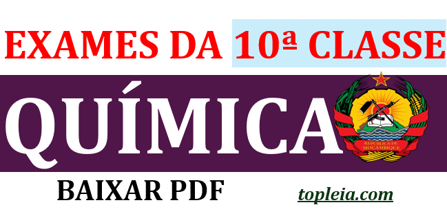 Coleção completa de todos exames de Química da 10ª classe do Ensino Secundário em Moçambique em formato PDF.